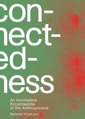 Connectedness: An Incomplete Encyclopedia of the Anthropocene