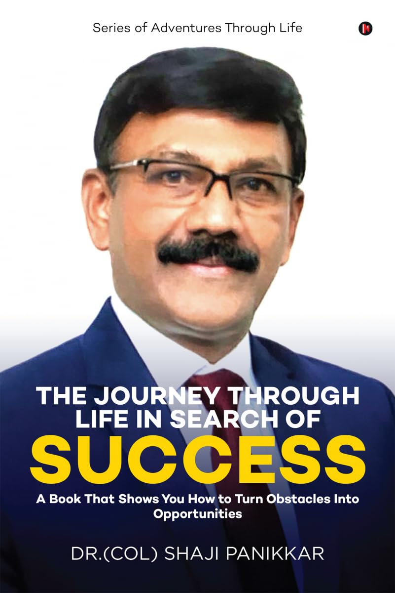 The Journey Through Life in Search of Success : A Book That Shows You How To Turn Obstacles Into Opportunities