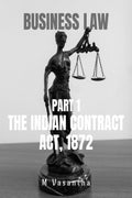 Business Law Part 1: The Indian contract act, 1872 : A simplified version of The Indian contract act, 1872