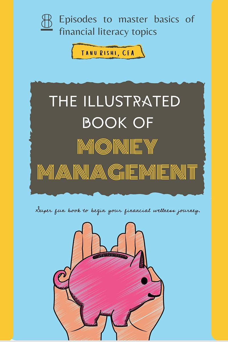 The Illustrated Book Of Money Management : 8 Role Plays To Master Essentials Of Financial Literacy And Begin Your Financial Well