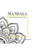 MANDALA  Mindful Mandalas Adult Coloring Book : Amazing Adult Coloring Books for Stress Relief and Relaxation