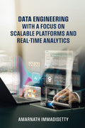 Data Engineering with A Focus on Scalable Platforms and RealTime Analytics