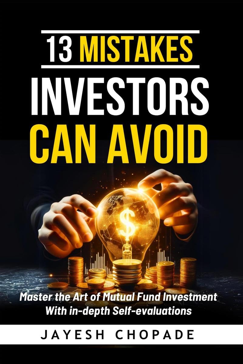 13 Mistakes Investors Can Avoid : Master the Art of Mutual Fund Investment with InDepth SelfEvaluations
