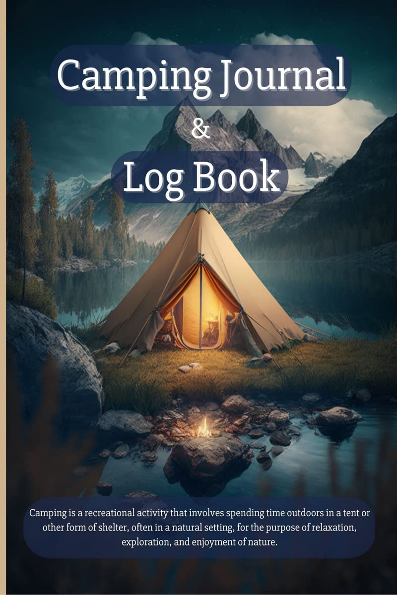 Camping Journal & Log Book : Amazing Camping Notebook to Track Beautiful Moments with Friends or Family | A Tracking Camping Log