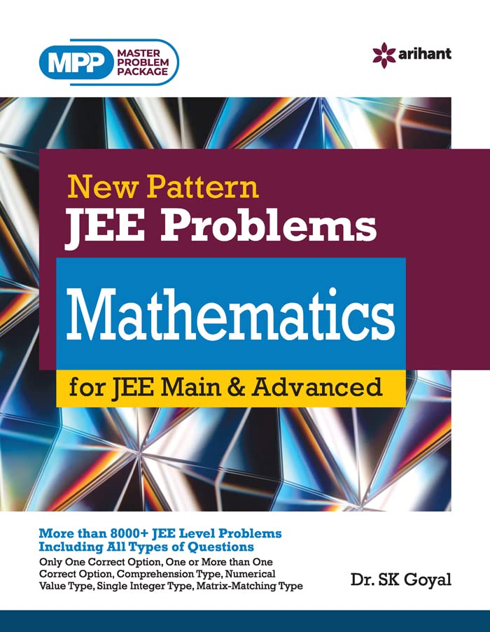 Arihant MPP JEE Problems Mathematics by Dr. SK Goyal | 8000+ Chapterwise Questions for JEE Main & Advanced | Includes Single/Mul