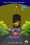 Rising Of The Mystery : Beyond Superpower Book 1