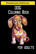 Dog Coloring Book for Adults: Adult Coloring Book, Stress Relieving, Creative Fun Drawing Patterns for Grownups & Teens Relaxati