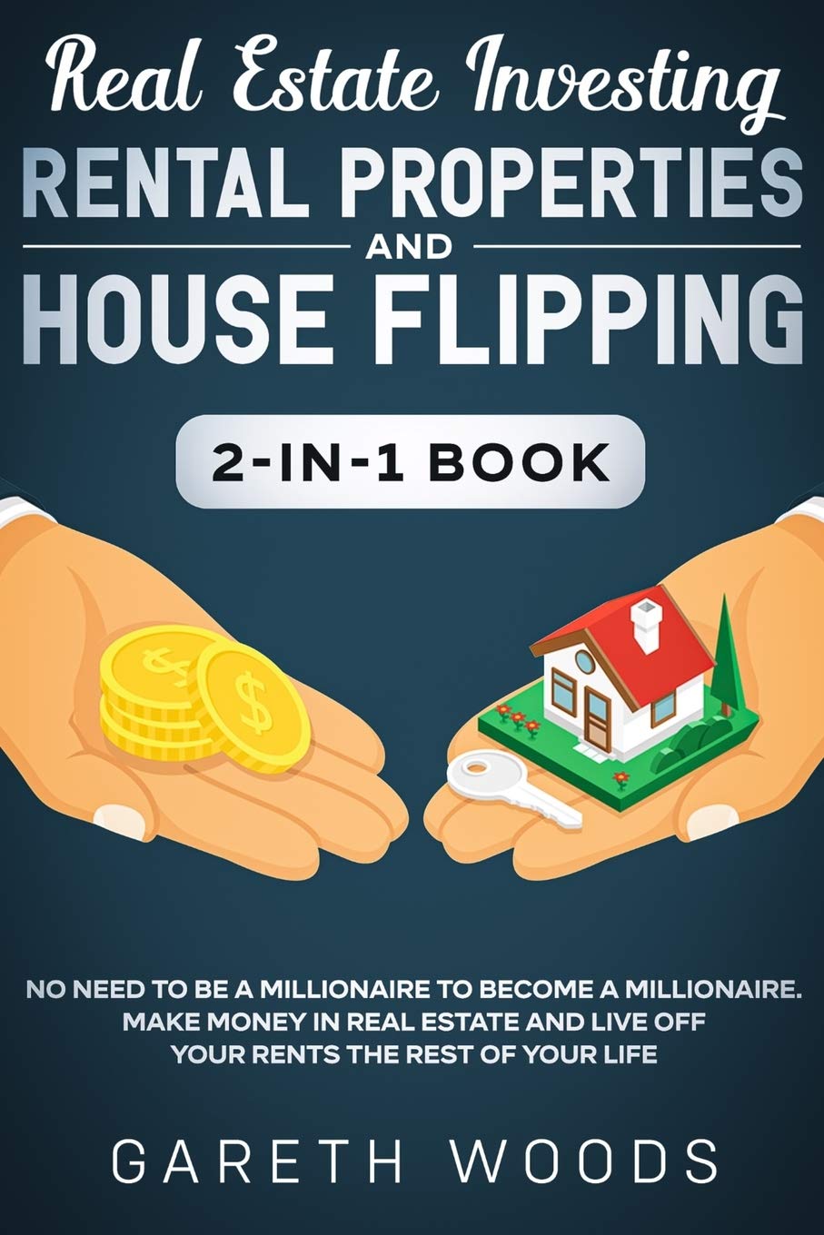 Real Estate Investing: Rental Properties and House Flipping 2in1 Book: No Need to Be a Millionaire to Become a Millionaire. Ma