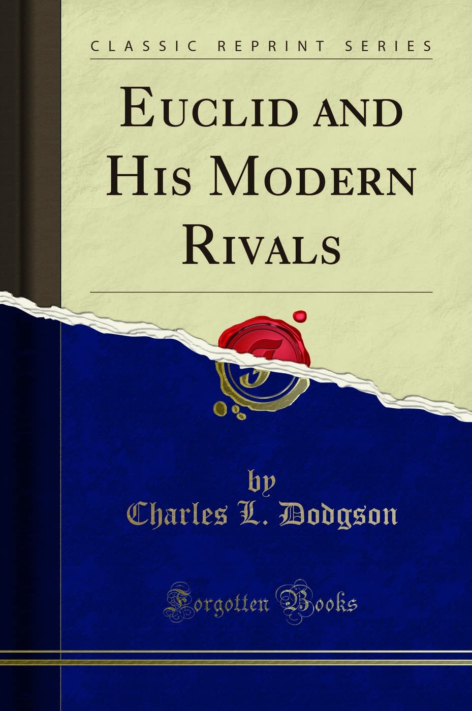 Euclid And His Modern Rivals (Classic Reprint)