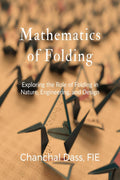 Mathematics of Folding: Exploring the Role of Folding in Nature, Engineering, and Design