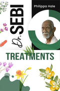 DR. SEBI TREATMENTS : Dr. Sebis Treatment for STDs, Herpes, HIV, Diabetes, Lupus, Hair Loss, Cancer, Kidney Diseases, and Othe