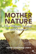 Mother Nature : The Ultimate Teacher and Preacher