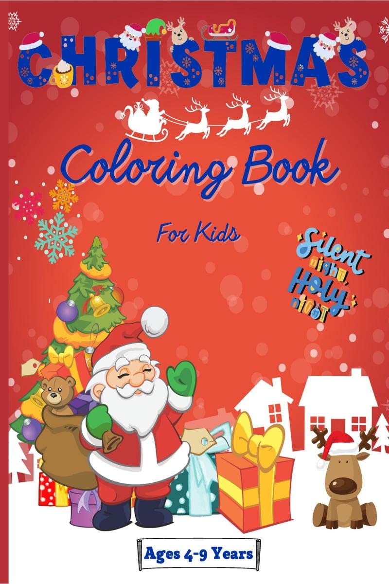 Christmas Coloring Book for Kids Ages 49 Years : Astonishing Christmas Coloring Graphics for Kids 24 46 68 years with Snowma