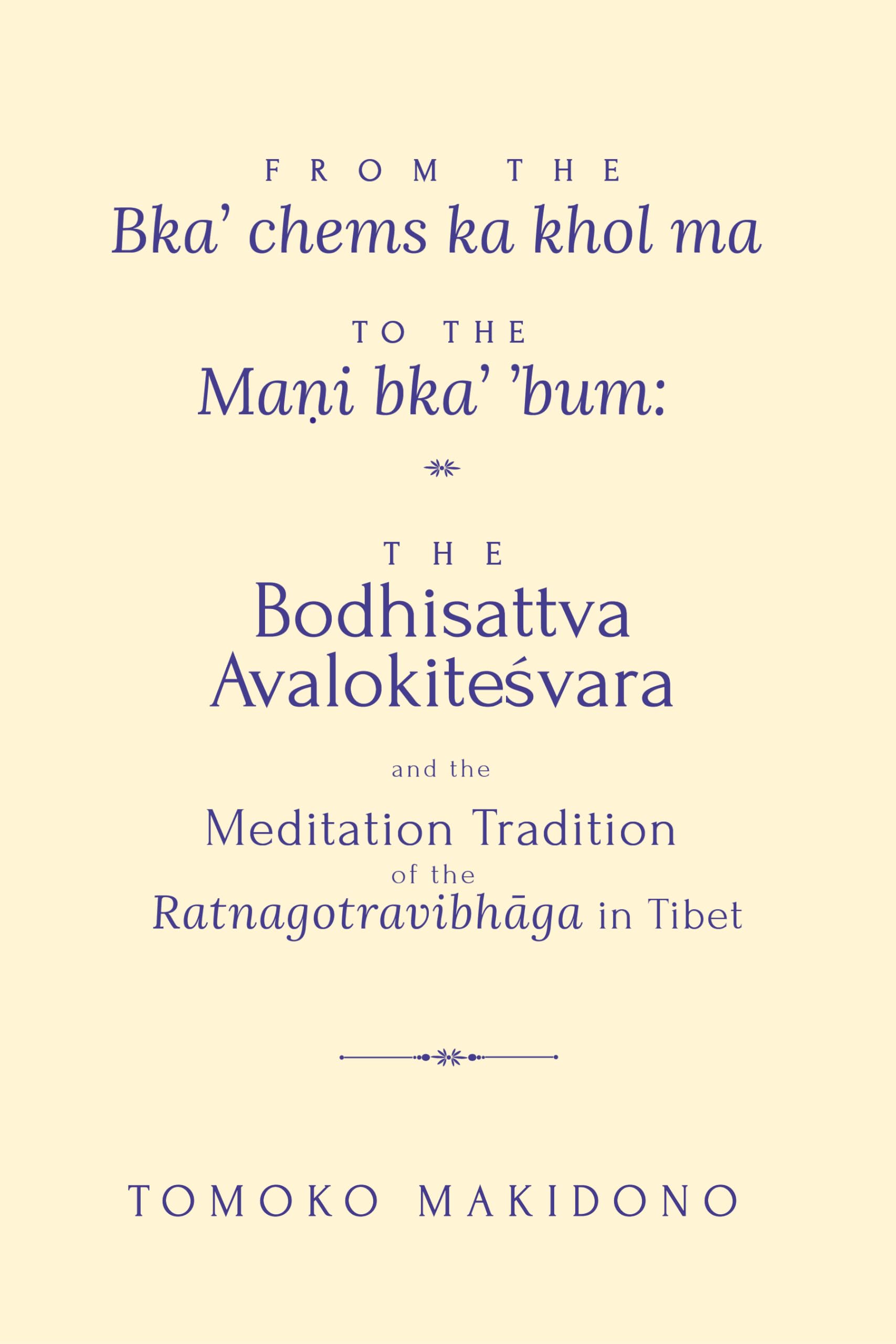 From the Bka chems ka khol ma to the Mani bka bum: The Bodhisattva Avalokitesvara and the Meditation Tradition of the Ratnagotra