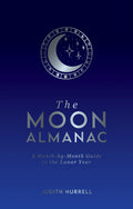 The Moon Almanac: A MonthbyMonth Guide to the Lunar Year
