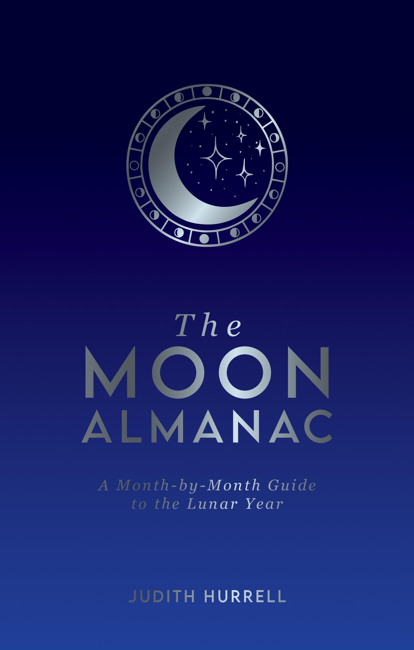 The Moon Almanac: A MonthbyMonth Guide to the Lunar Year