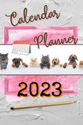 Calendar Planner Pets 2023 : Calendar January 2023 to December ... & Passwords Pages, Perfect for Work and Home Paperback