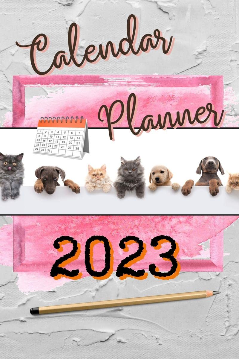 Calendar Planner Pets 2023 : Calendar January 2023 to December ... & Passwords Pages, Perfect for Work and Home Paperback