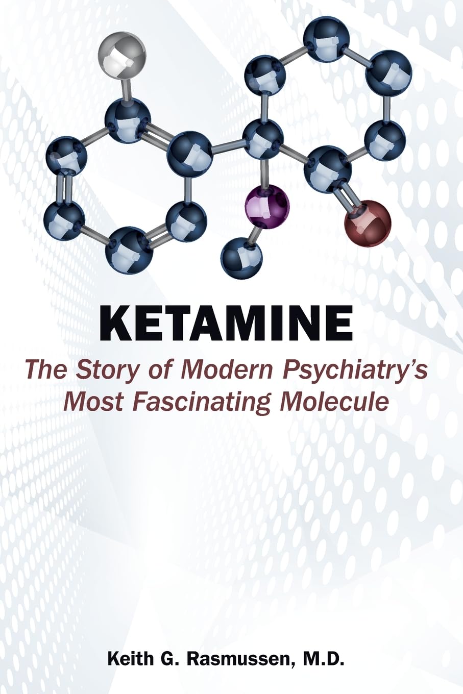 Ketamine: The Story Of Modern PsychiatryS Most Fascinating Molecule