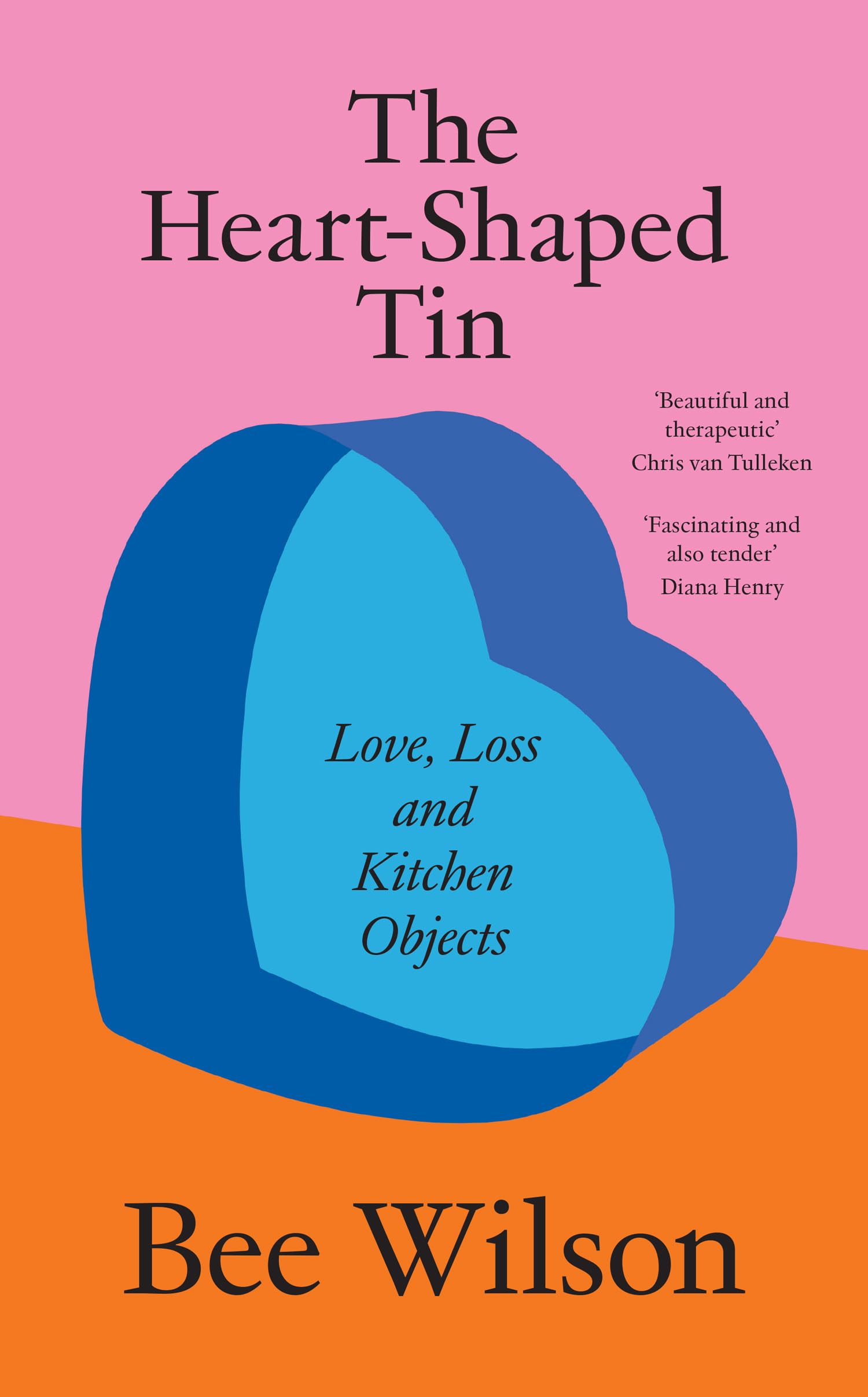 The HeartShaped Tin: Love, Loss and Kitchen Objects