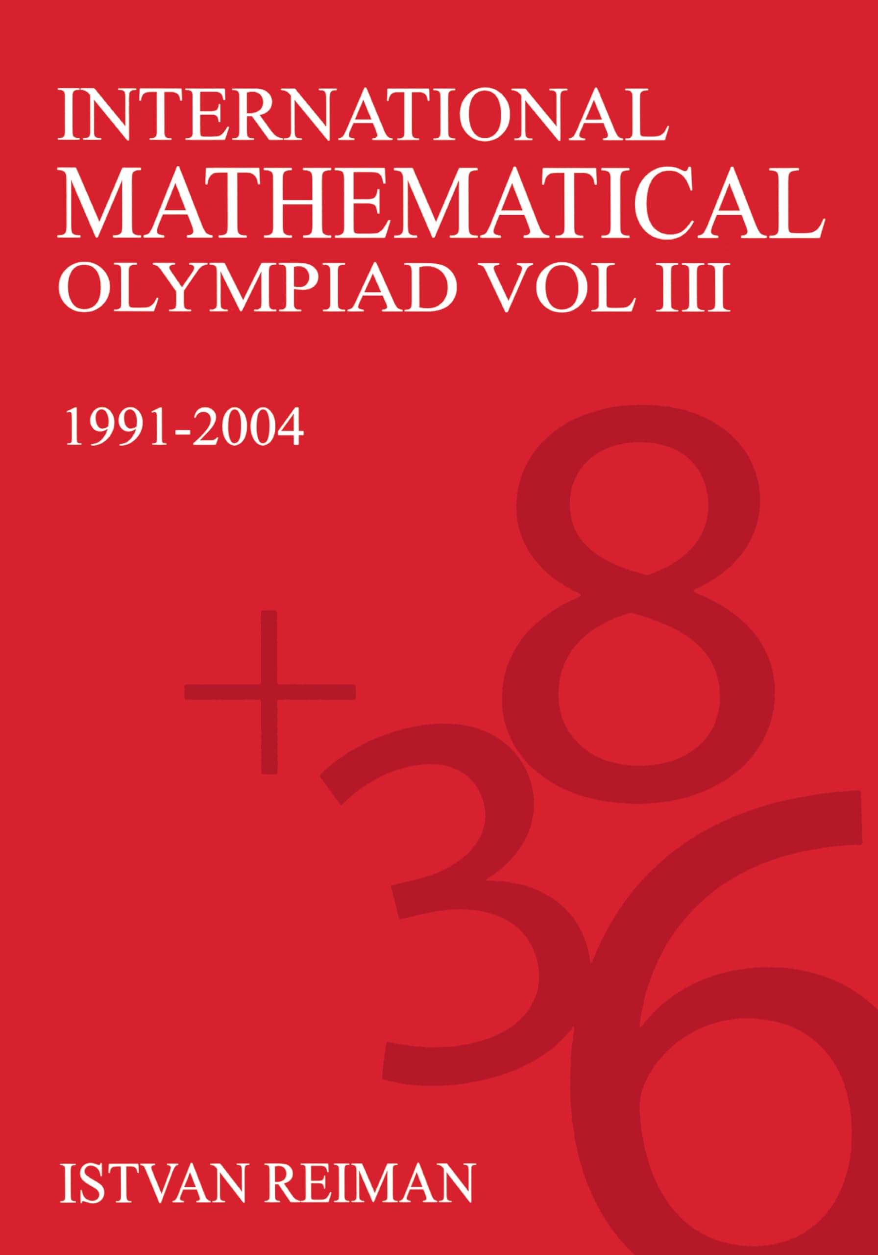 International Mathematical Olympiad Volume 3: 19912004