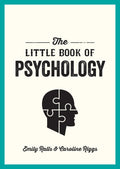 THE LITTLE BOOK OF PSYCHOLOGY  AN INTRODUCTION TO THE KEY PSYCHOLOGISTS AND THEORIES YOU NEED TO KN: An Introduction to the Key