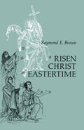 A Risen Christ in Eastertime: Essays on the Gospel Narratives of the Resurrection