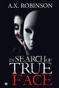 In Search Of True Face: A.X. Robinson