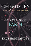 CHEMISTRY PART1 : A TEXTCUMNOTEBOOK