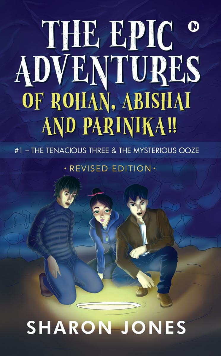 The Epic Adventures of Rohan, Abishai and Parinika!!: #1  The Tenacious Three & the Mysterious Ooze