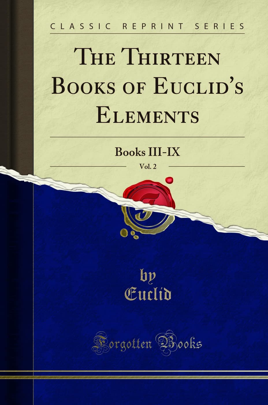 The Thirteen Books Of EuclidS Elements, Vol. 2: Books IiiIx (Classic Reprint)