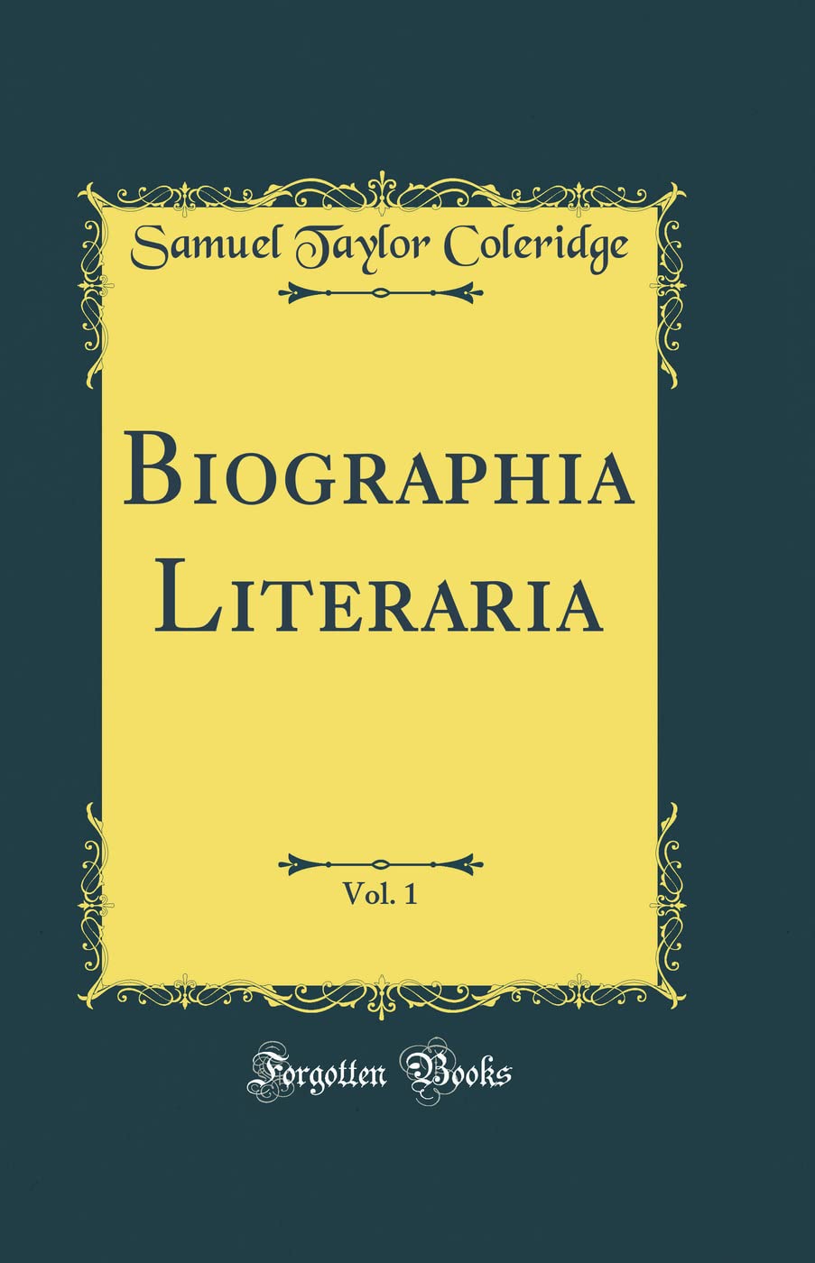 Biographia Literaria, Vol. 1 (Classic Reprint)