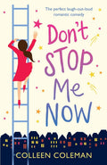 Dont Stop Me Now: The perfect laugh out loud romantic comedy