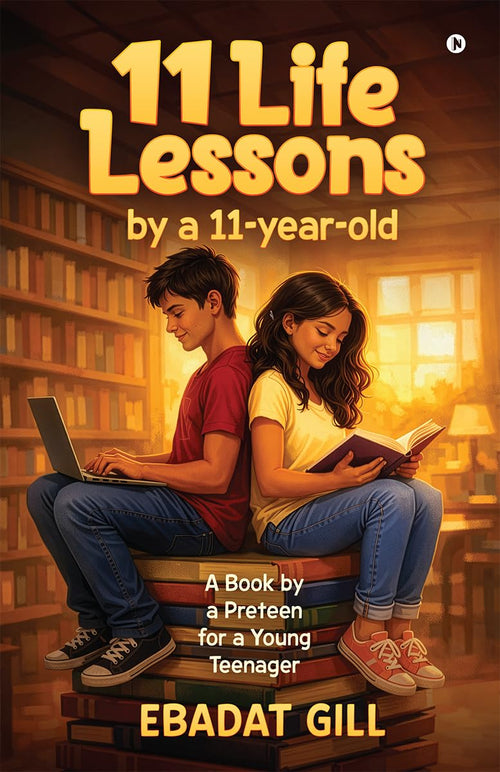 11 Life Lessons By A 11YearOld: A Book By A Preteen For A Young Teenager