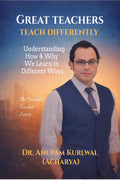 Great Teachers Teach Differently: Understanding How and Why We Learn in Different Ways