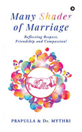 Many Shades of Marriage : Reflecting Respect, Friendship, and Compassion!
