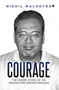 Courage : The Inside Story Of An Innovators Breakthrough