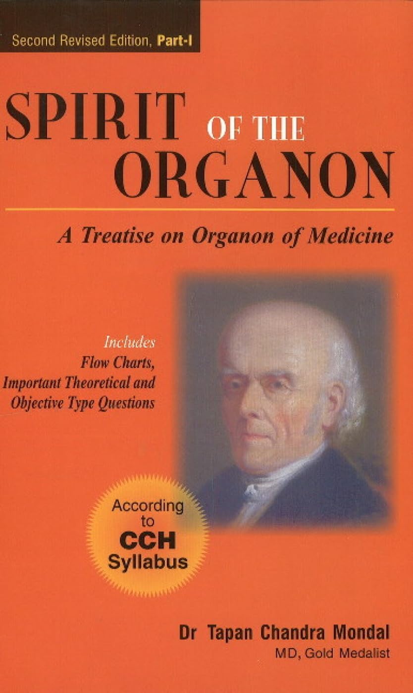 Spirit Of The Organon  A Treatise On Organon Of Medicine (2Nd Revised Edition Part 1)