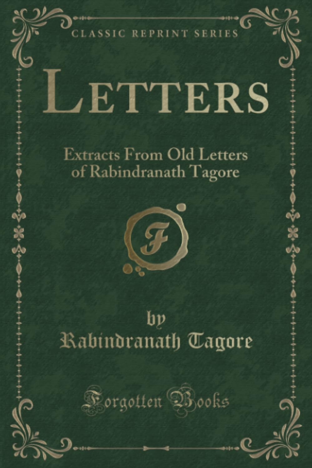 Letters: Extracts from Old Letters of Rabindranath Tagore (Classic Reprint)