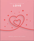The Little Book of Love: Words From the HeartInspiring and ThoughtProvoking Reflections and Declarations of Love (The Little B