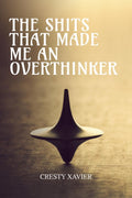 The Shits that made me an Overthinker