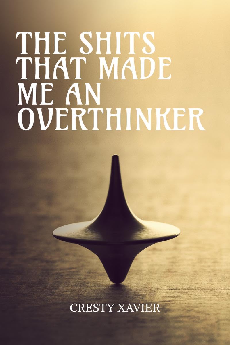 The Shits that made me an Overthinker