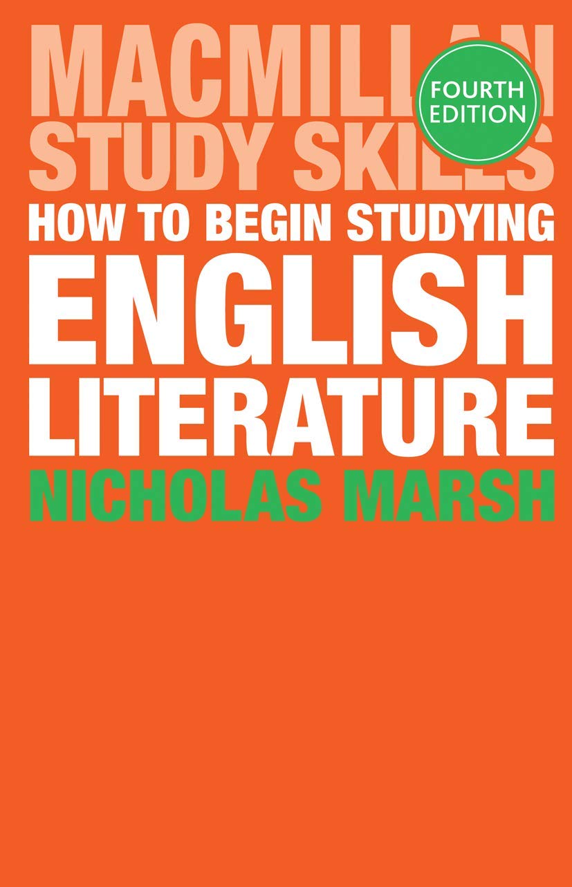How to Begin Studying English Literature (Bloomsbury Study Skills, 32)