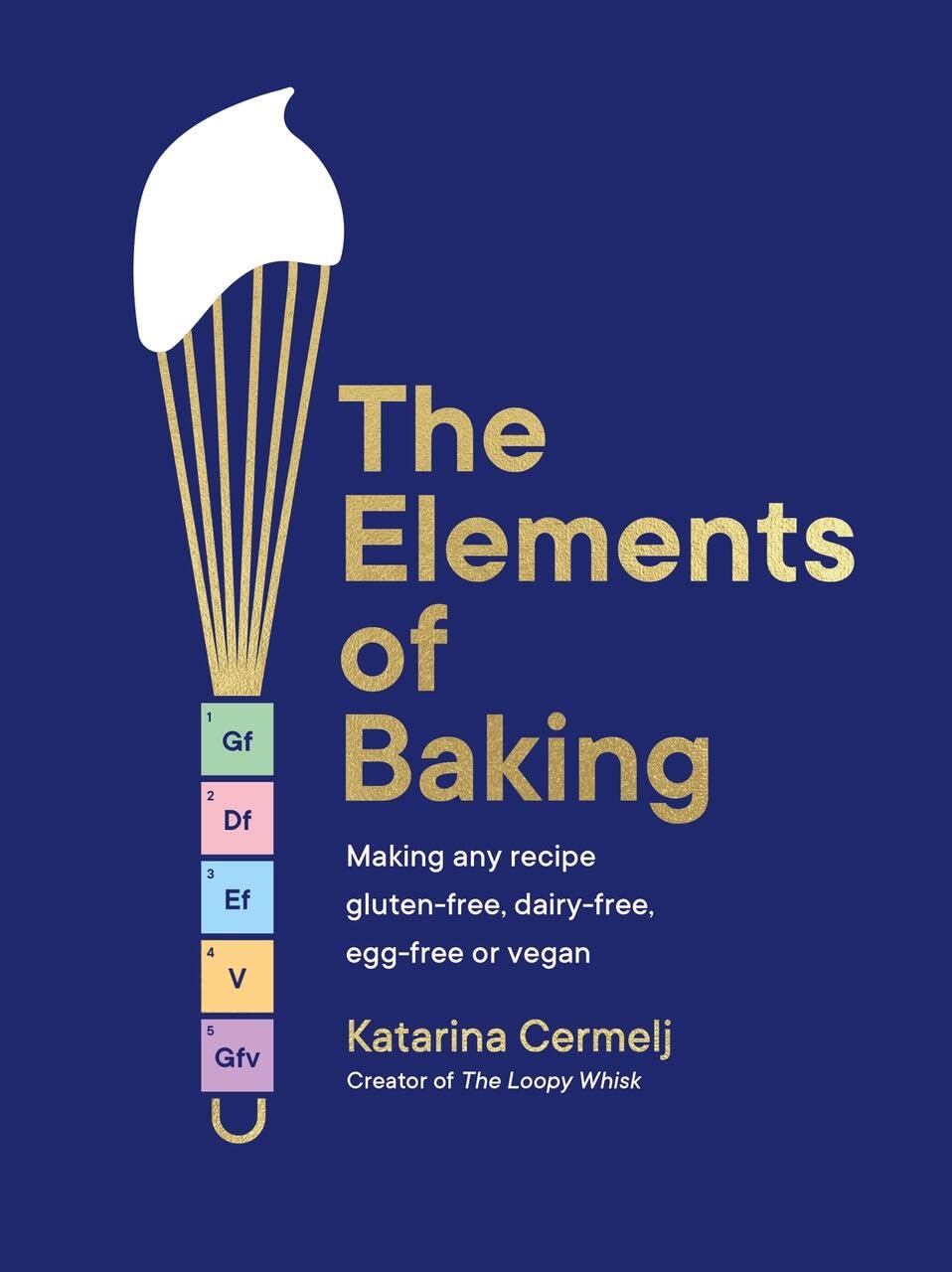 The Elements of Baking: Making any recipe glutenfree, dairyfree, eggfree or vegan