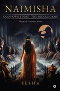 Naimisha  Gods Own Story  The Middle Game : Moves & Counter Moves