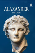 Alexander : The Great : The man who wanted to conquer world