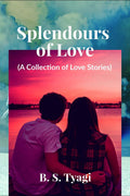 Splendours Of Love: A Collection Of Love Stories