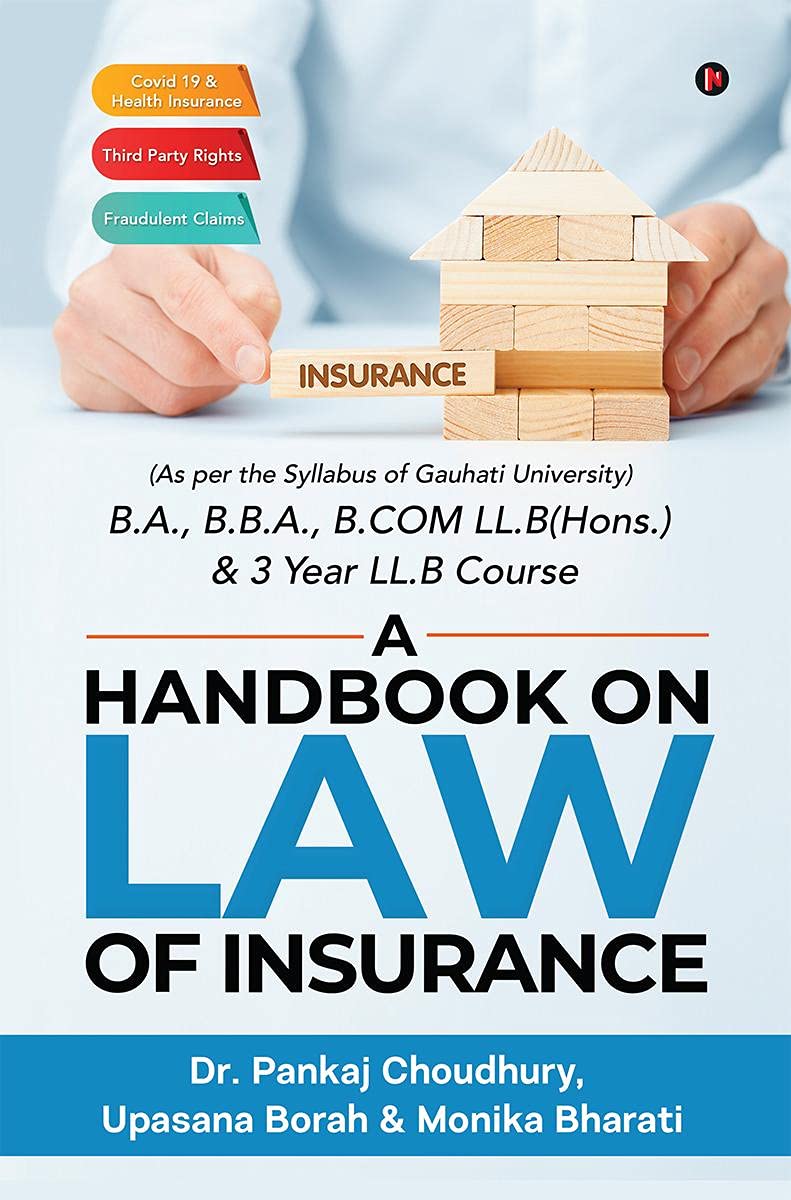 A Handbook On Law Of Insurance : (As Per The Syllabus Of Gauhati University) B.A., B.B.A., B.Com Ll.B(Hons.) & 3 Year Ll.B Cours