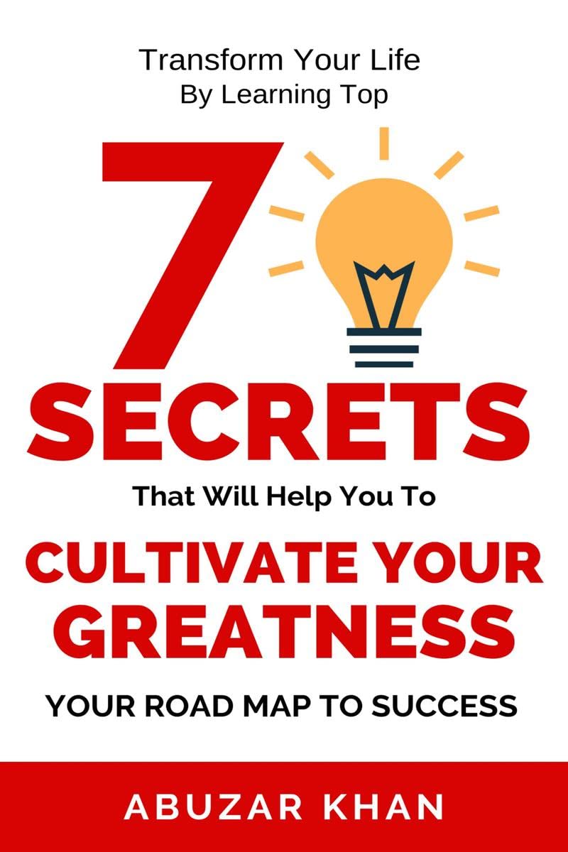7 Secrets That Will Help You To Cultivate Your Greatness