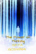 The Power of Thinking : A collection of poems about happiness and depression in a positive manner